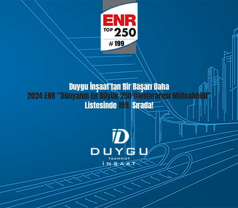 Duygu İnşaat,  ENR 2024, Dünyanın En Büyük  250 Uluslararası Müteahhidi Listesinde!
